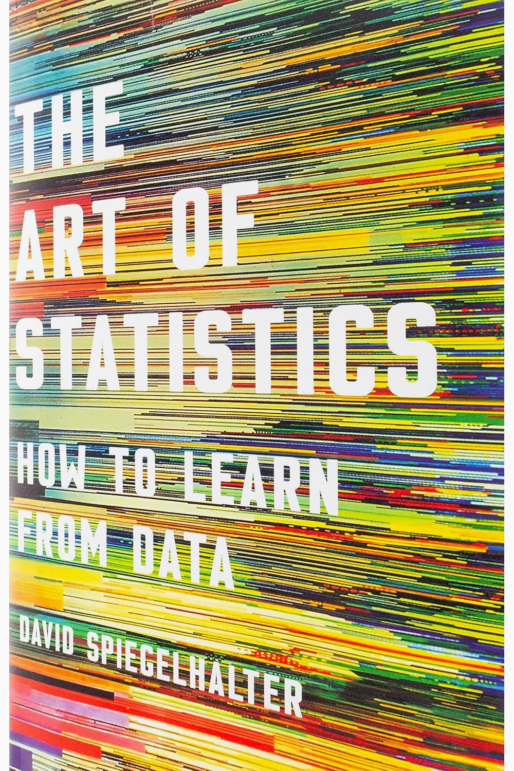 The Art of Statistics: How to Learn from Data by David Spiegelhalter