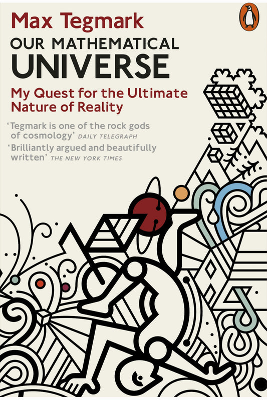 Our Mathematical Universe: My Quest for the Ultimate Nature of Reality by Max Tegmark