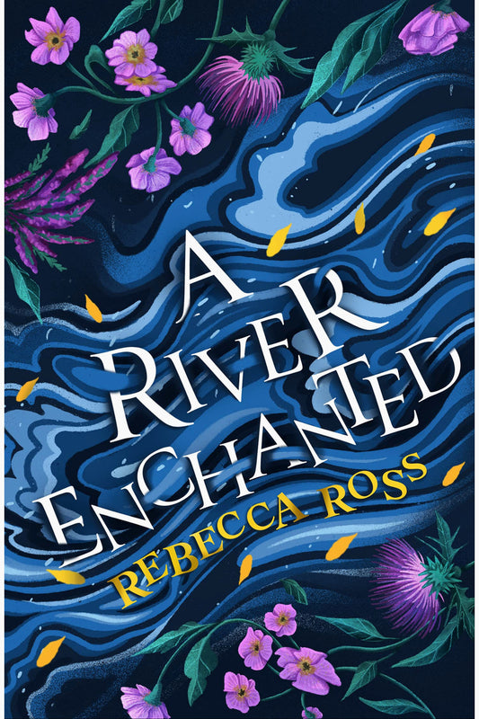 A River Enchanted by Rebecca Ross
