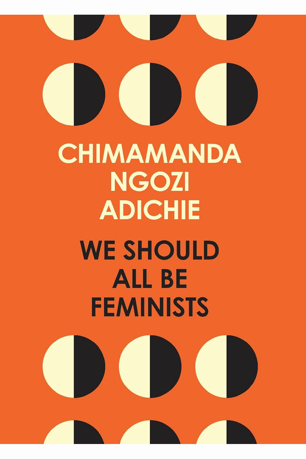 We Should All Be Feminists by Chimamanda Ngozi Adichie
