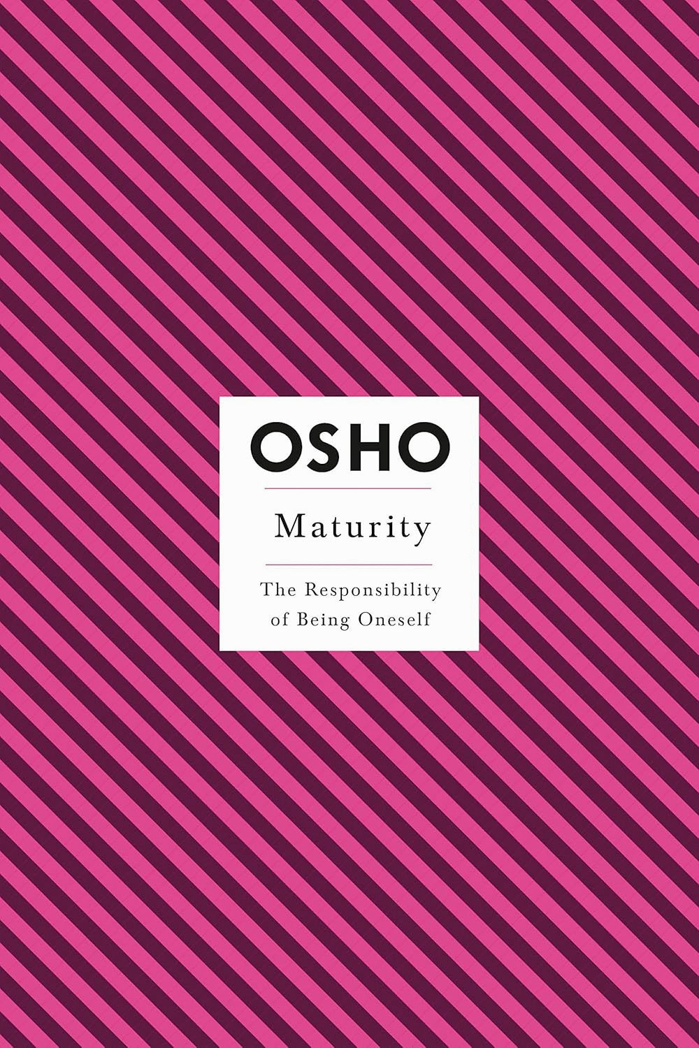 Maturity: The Responsibility of Being Oneself by Osho