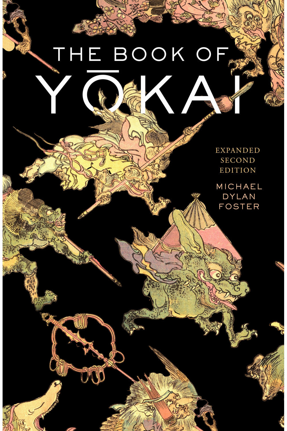 The Book of Yokai: Mysterious Creatures of Japanese Folklore by Michael Foster