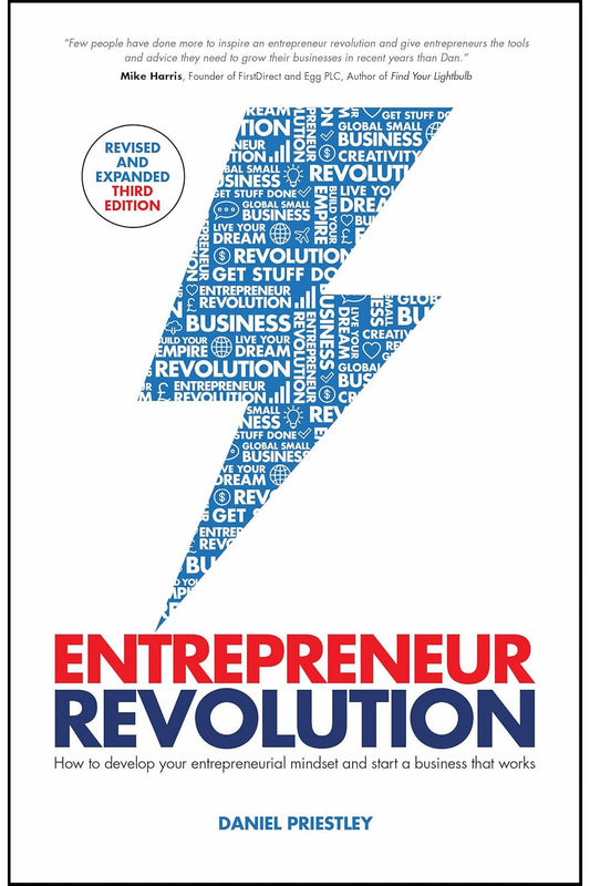 Entrepreneur Revolution: How to Develop Your Entrepreneurial Mindset and Start a Business That Works by Daniel Priestley