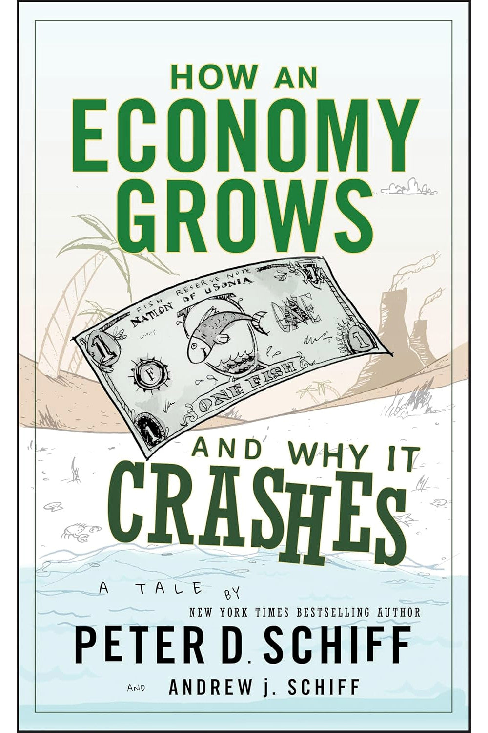 How an Economy Grows and Why It Crashes by Peter Schiff