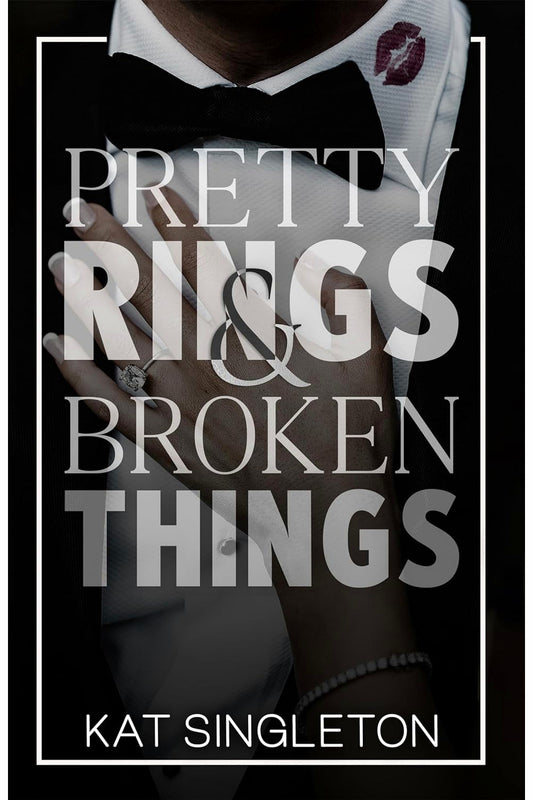 Pretty Rings and Broken Things by Kat Singleton