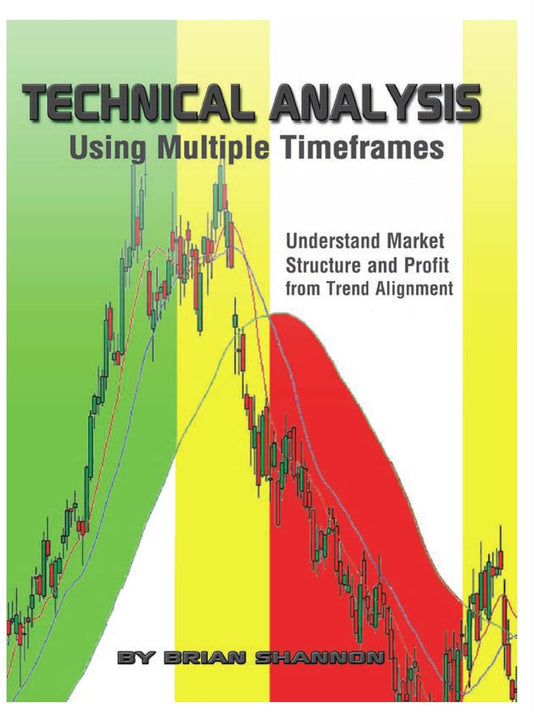 Technical Analysis Using Multiple Timeframes by Brian Shannon