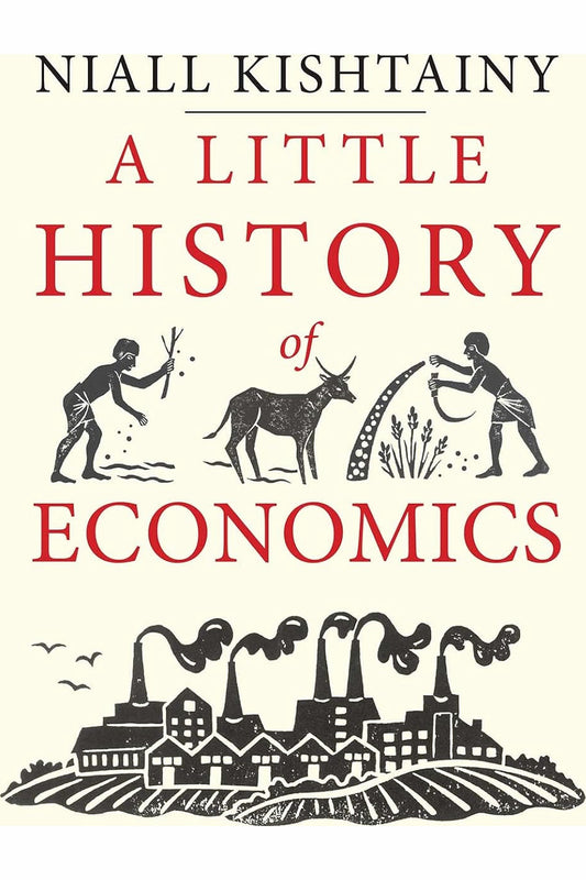 A Little History of Economics by Niall Kishtainy