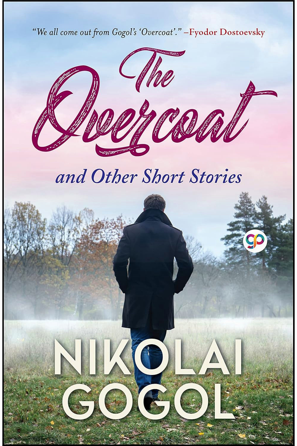 The Overcoat: And Other Stories by Nikolai Gogol