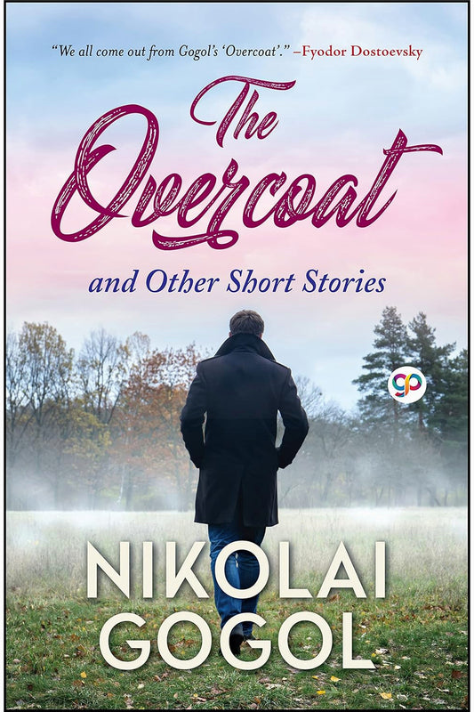 The Overcoat: And Other Stories by Nikolai Gogol