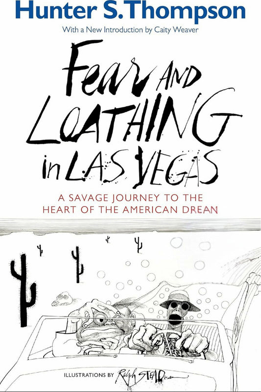 Fear and Loathing in Las Vegas: A Savage Journey to the Heart of the American Dream by Hunter S. Thompson