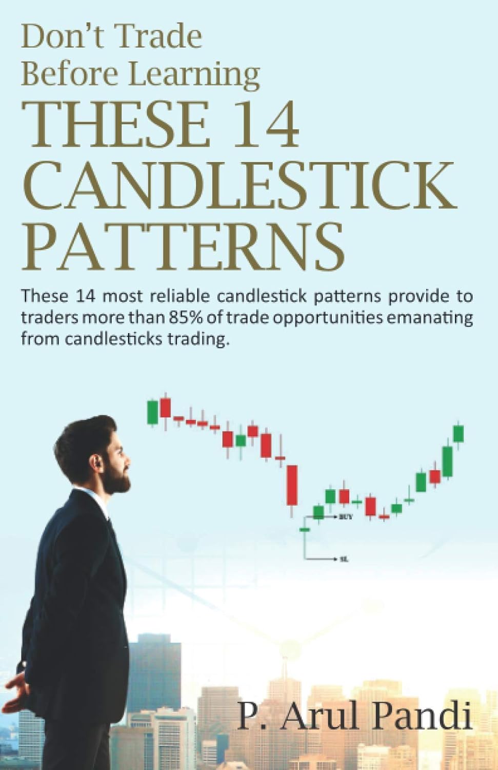 Don’t Trade Before Learning These 14 Candlestick Patterns by P. Arul Pandi