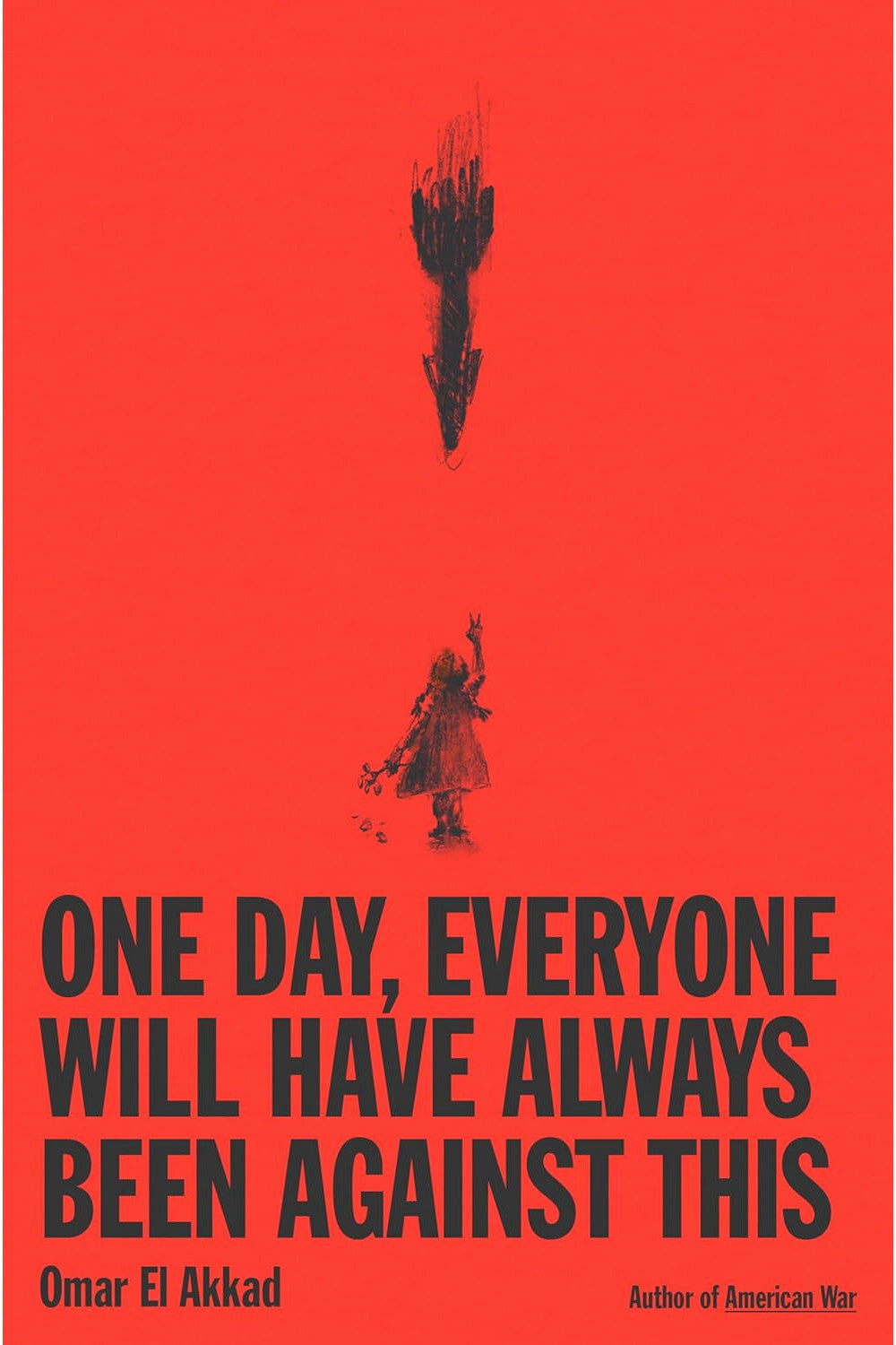 One Day, Everyone Will Have Always Been Against This by Omar El Akkad