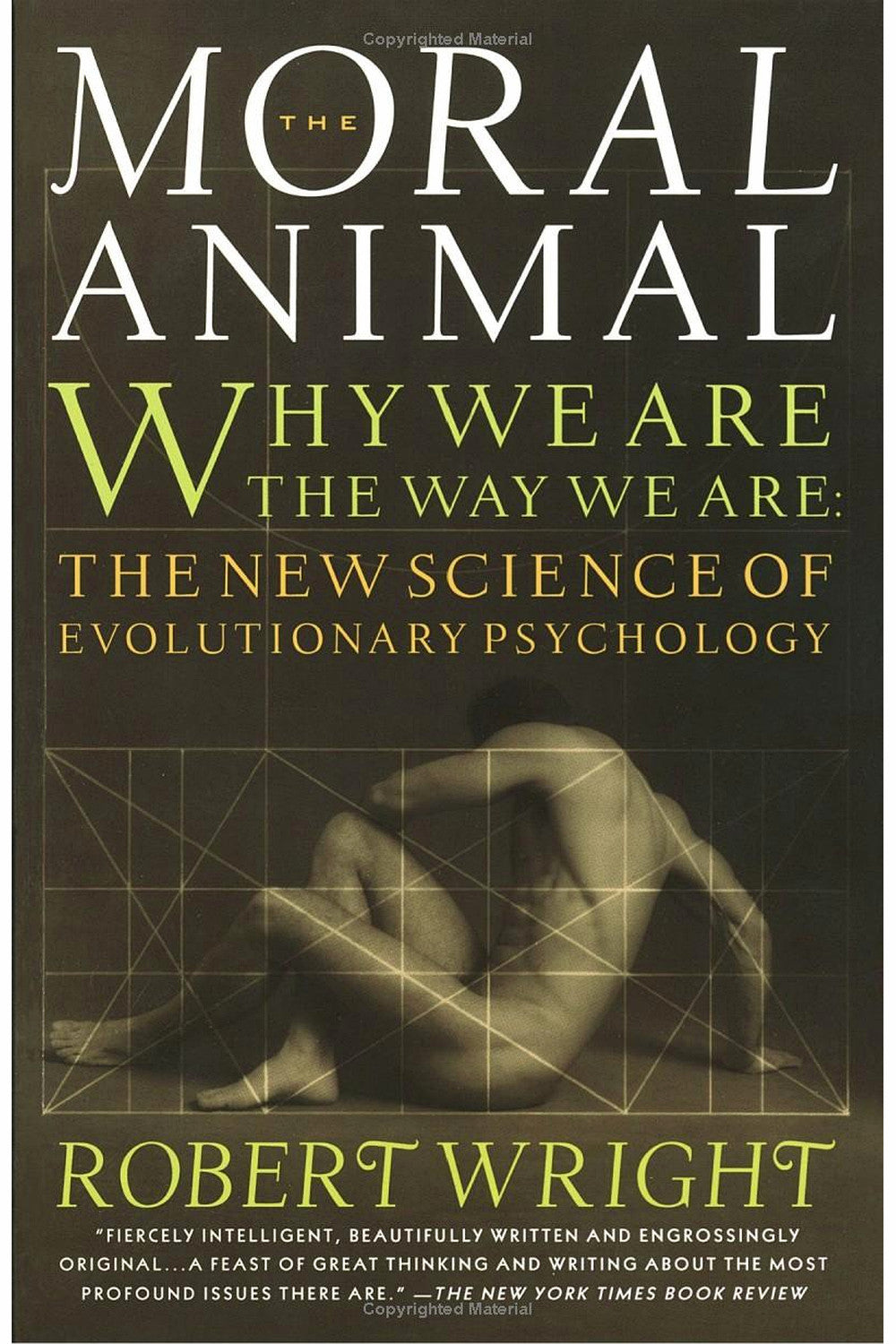The Moral Animal: Why We Are the Way We Are - The New Science of Evolutionary Psychology by Robert Wright