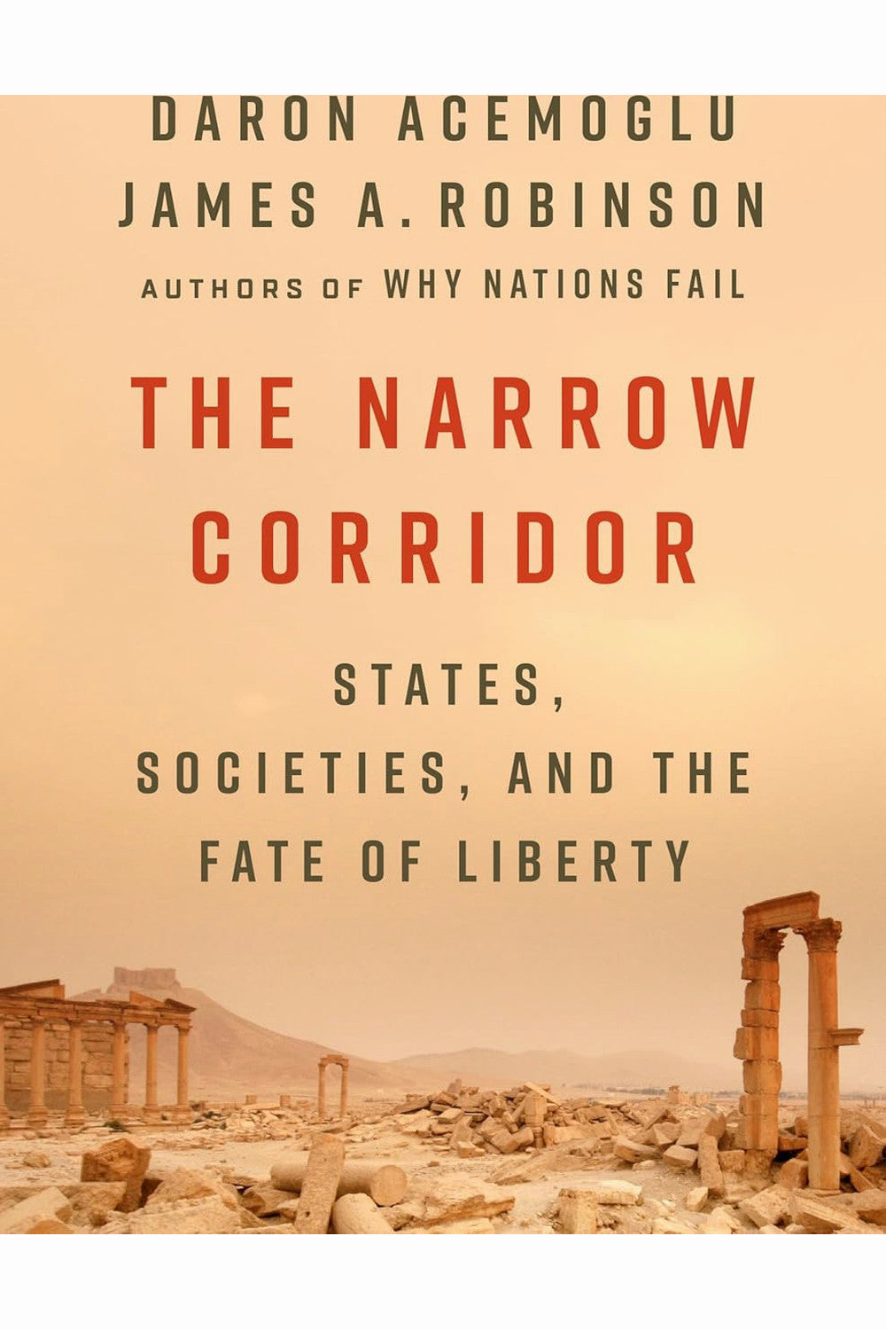 The Narrow Corridor: States, Societies, and the Fate of Liberty by Daron Acemoglu and James A. Robinson