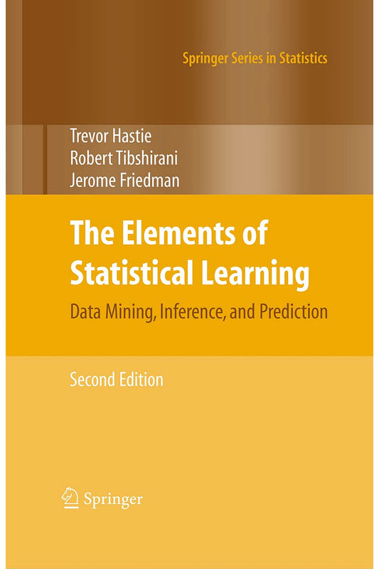 The Elements of Statistical Learning: Data Mining, Inference, and Prediction by Trevor Hastie, Robert Tibshirani and Jerome Friedman