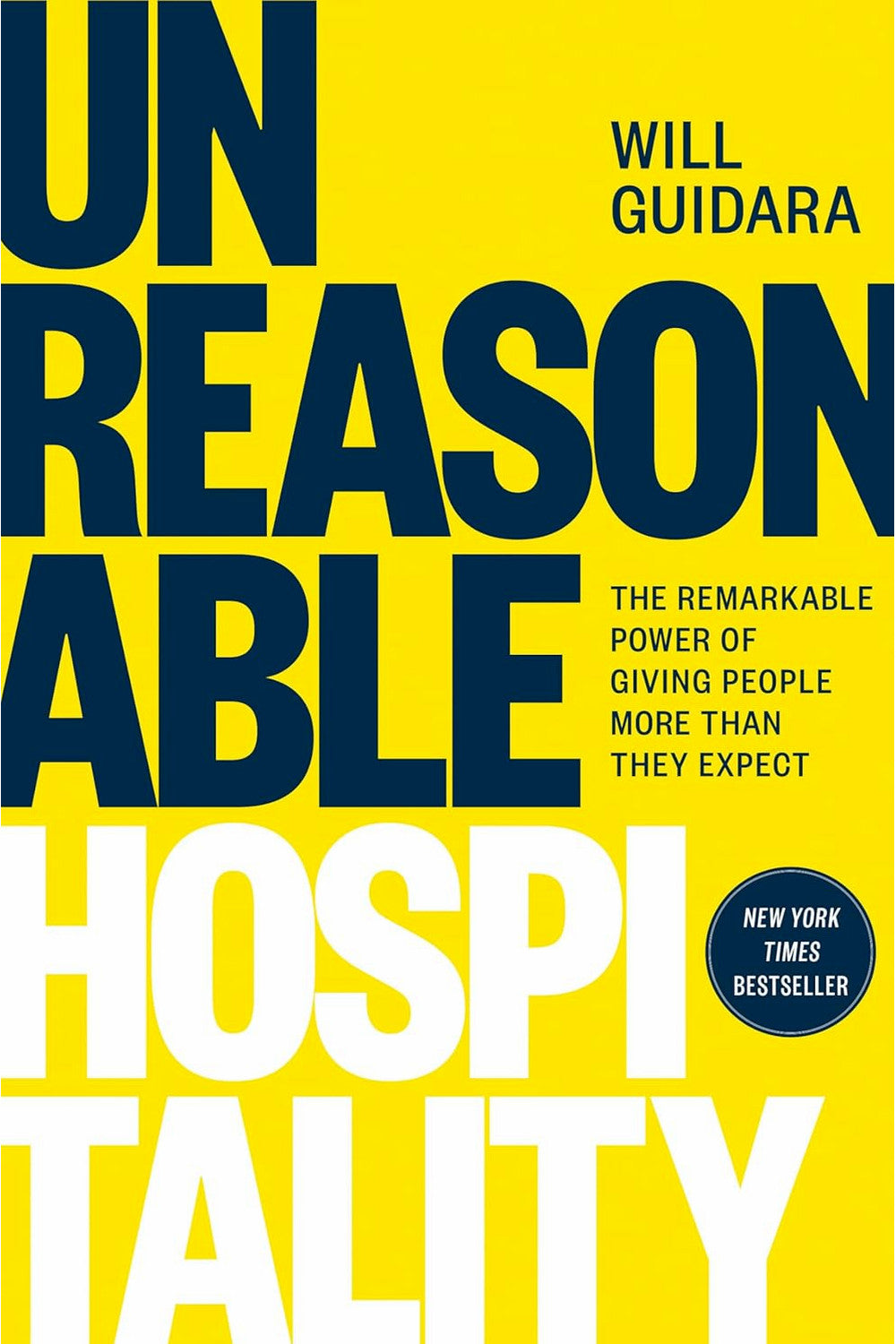 Unreasonable Hospitality: The Remarkable Power of Giving People More Than They Expect by Will Guidara