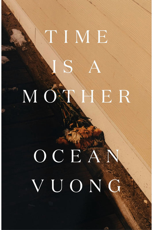 Time is a Mother by Ocean Vuong