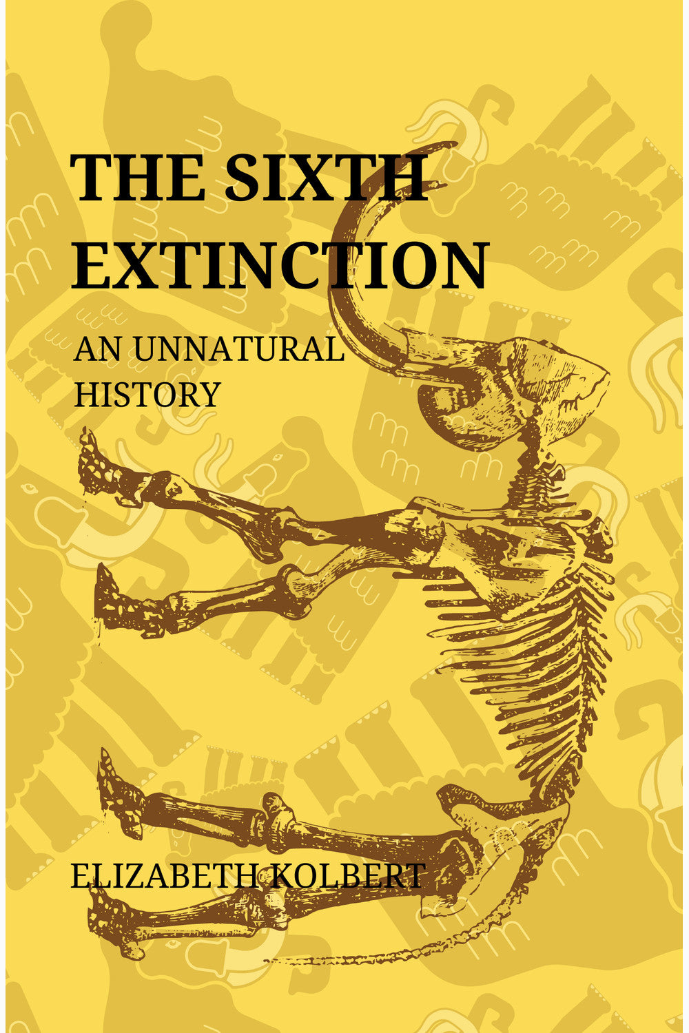 The Sixth Extinction: An Unnatural History by Elizabeth Kolbert