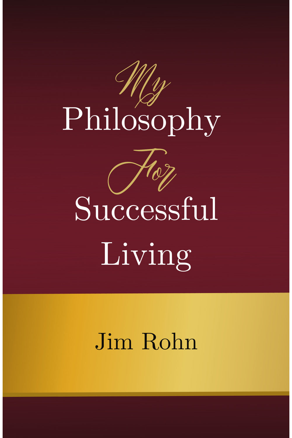 My Philosophy for Successful Living by Jim Rohn