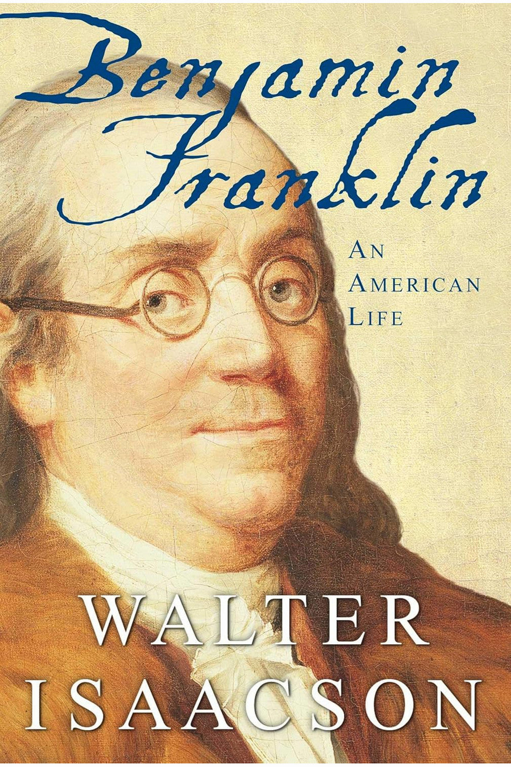 Benjamin Franklin: An American Life by Walter Isaacson