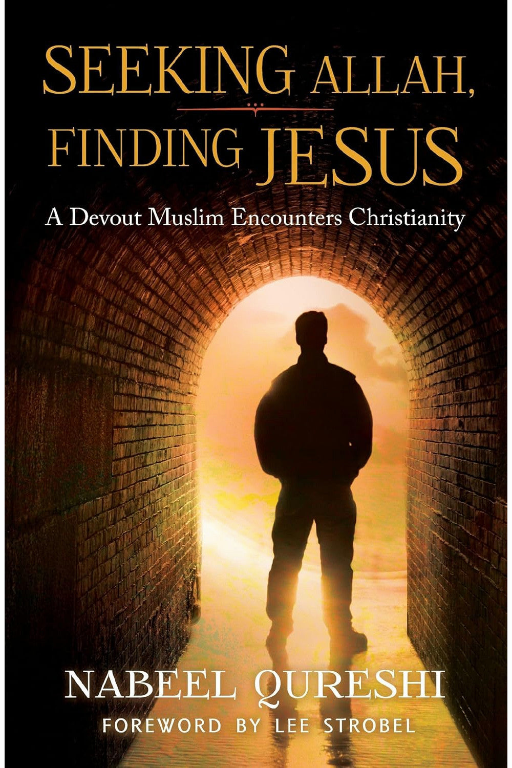 Seeking Allah, Finding Jesus: A Devout Muslim Encounters Christianity by Nabeel Qureshi