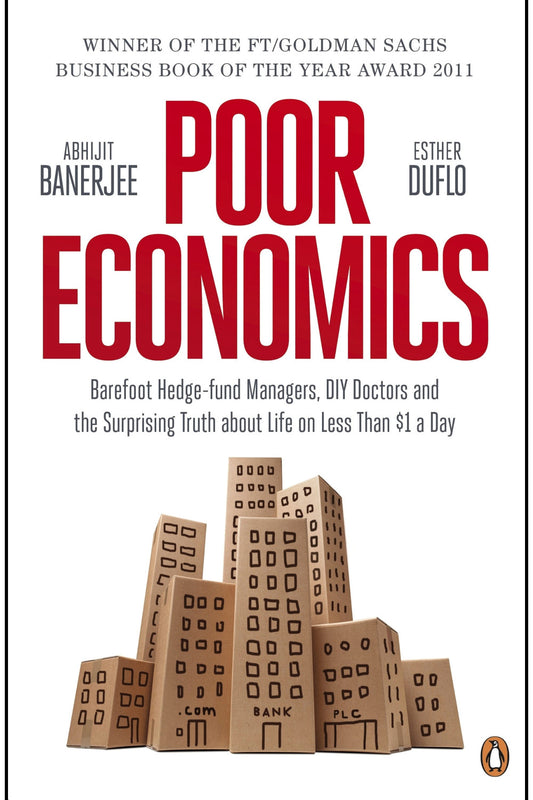 Poor Economics by Abhijit Banerjee and Esther Duflo