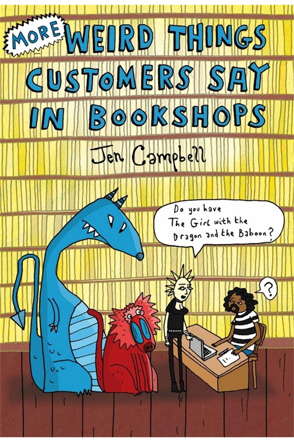 Weird Things Customers Say in Bookstores by Jen Campbell