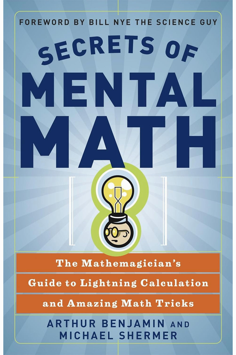 Secrets of Mental Math: The Mathemagician's Guide to Lightning Calculation and Amazing Math Tricks by Arthur Benjamin, Michael Shermer