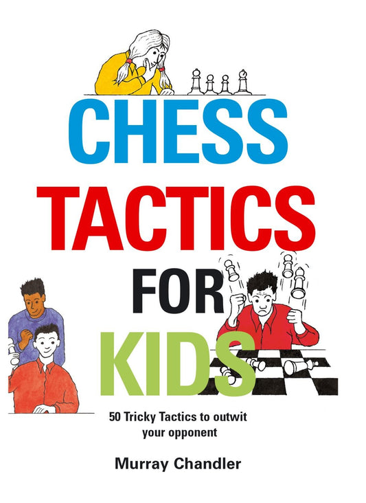 Chess Tactics for Kids by Murray Chandler