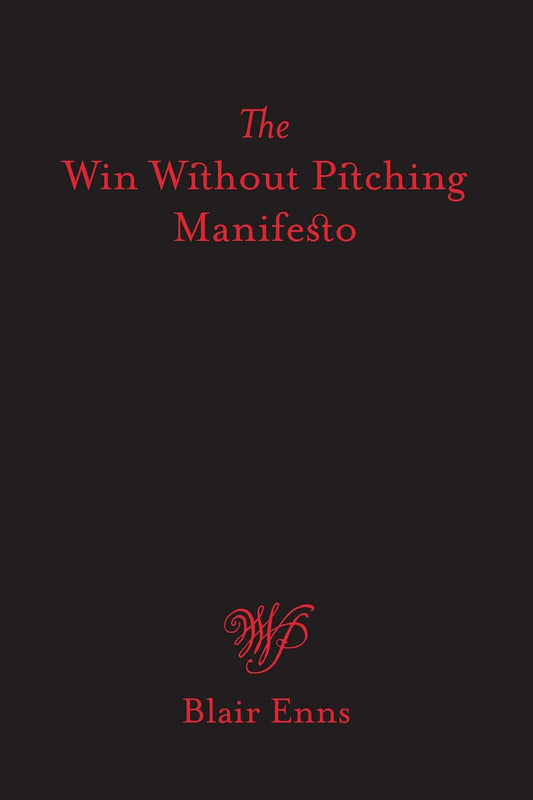 The Win Without Pitching Manifesto by Blair Enns