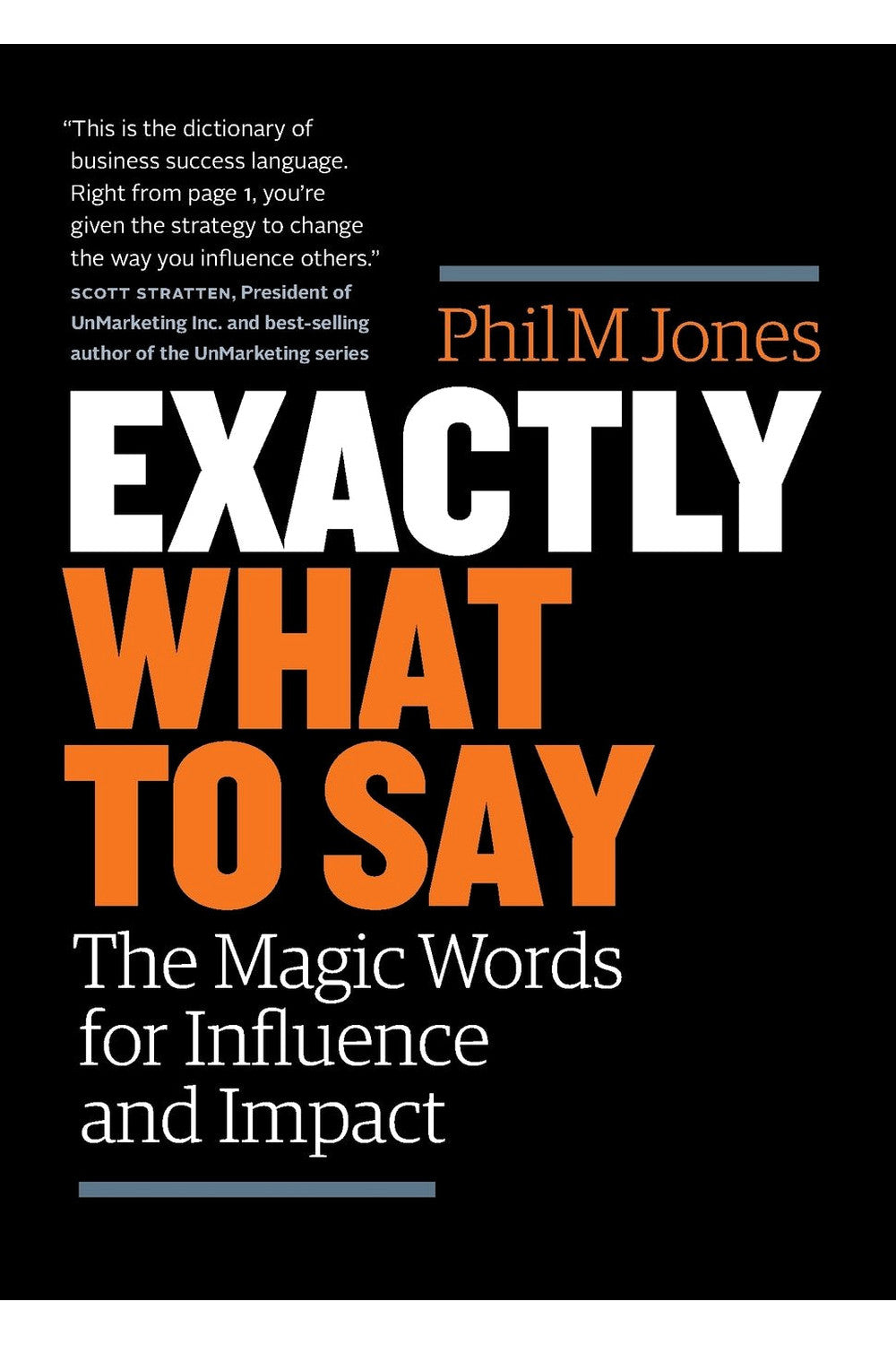 Exactly What to Say: The Magic Words for Influence and Impact by Phil Jones