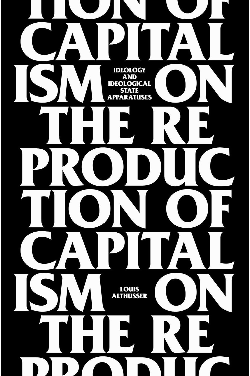 On The Reproduction Of Capitalism: Ideology And Ideological State Apparatuses by Louis Althusser, G. M. Goshgarian