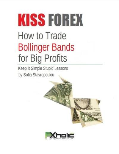 KISS Forex: How to Trade Bollinger Bands for Big Profits by Sofia Stavropoulou