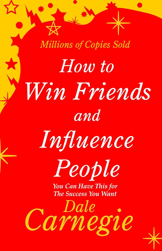 How to Win Friends and Influence People by Dale Carnegie