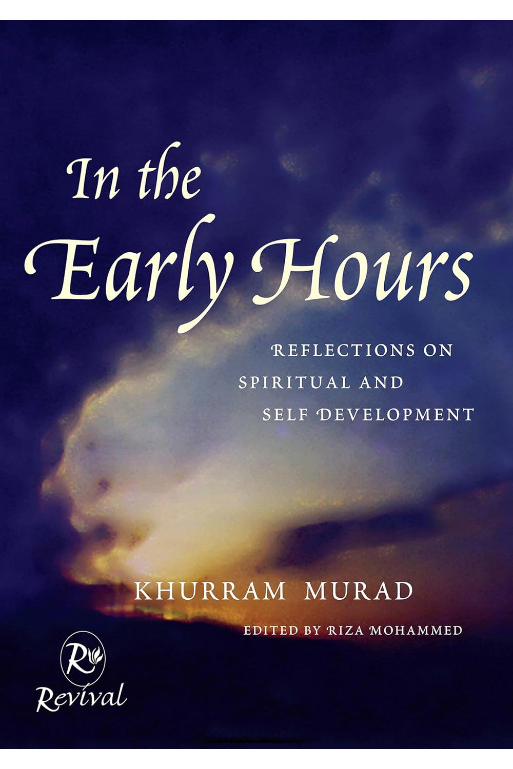 In The Early Hours: Reflections on Spiritual and Self Development by Khurram Murad