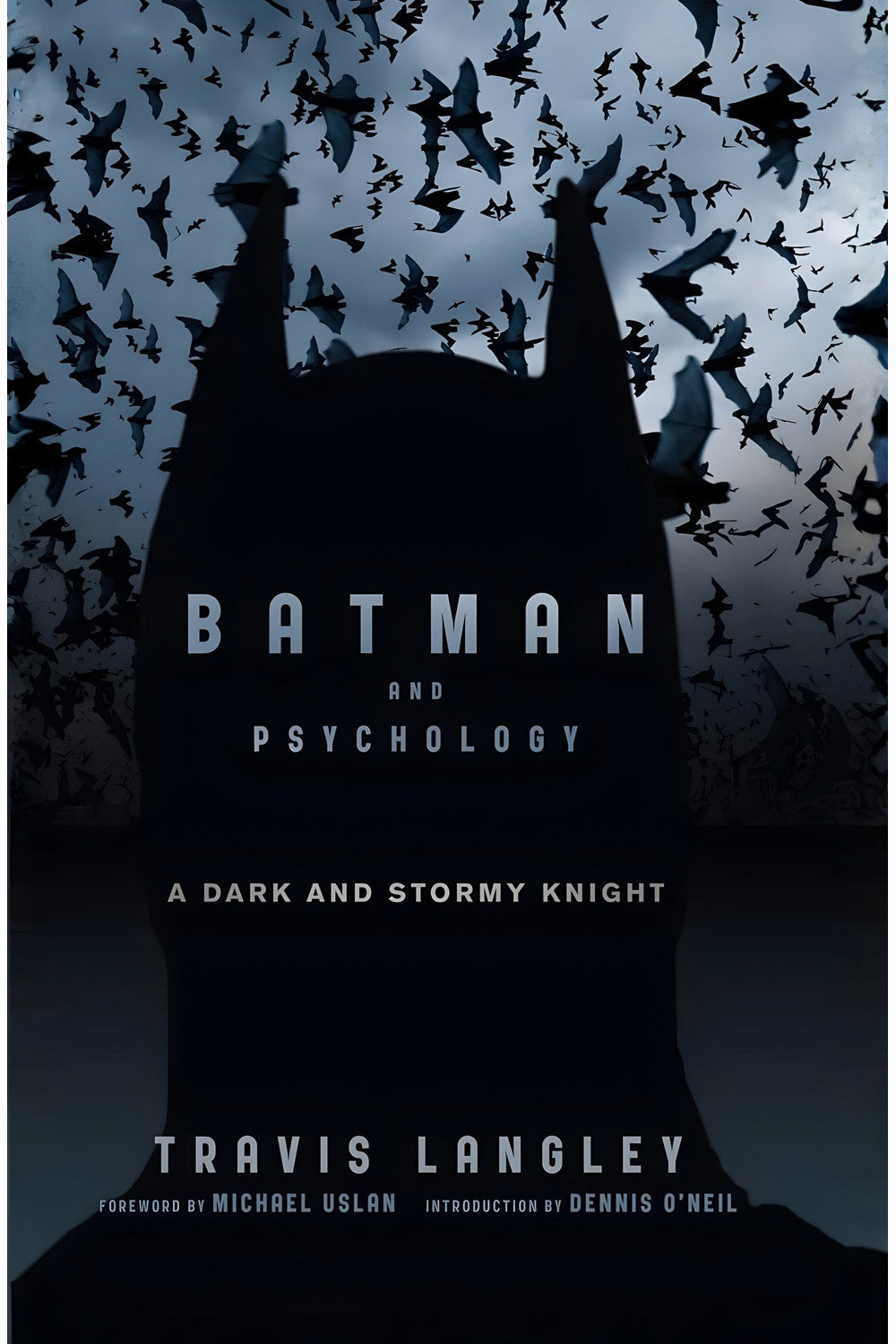 Batman and Psychology: A Dark and Stormy Knight by Travis Langley