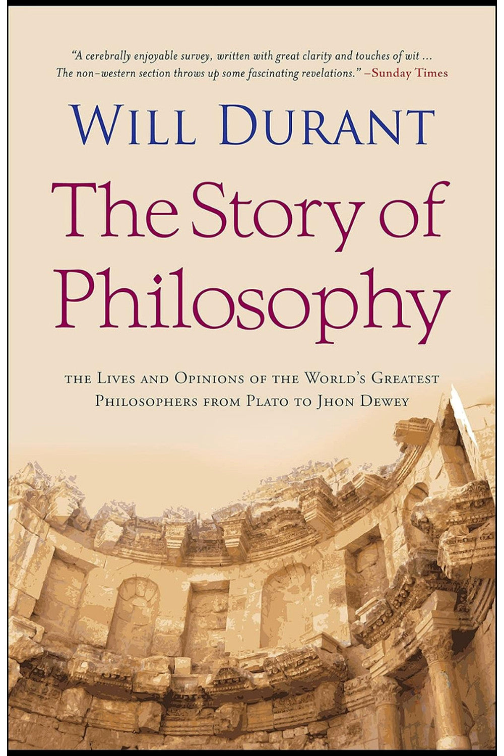 The Story of Philosophy: The Lives and Opinions of the World's Greatest Philosophers by Will Durant