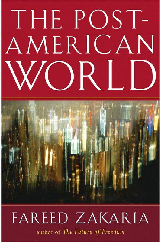 The Post-American World by Fareed Zakaria