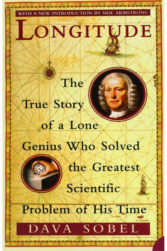 Longitude: The True Story of a Lone Genius Who Solved the Greatest Scientific Problem of His Time by Dava Sobel