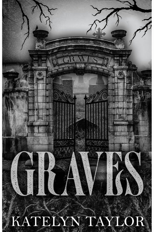 Graves by Katelyn Taylor
