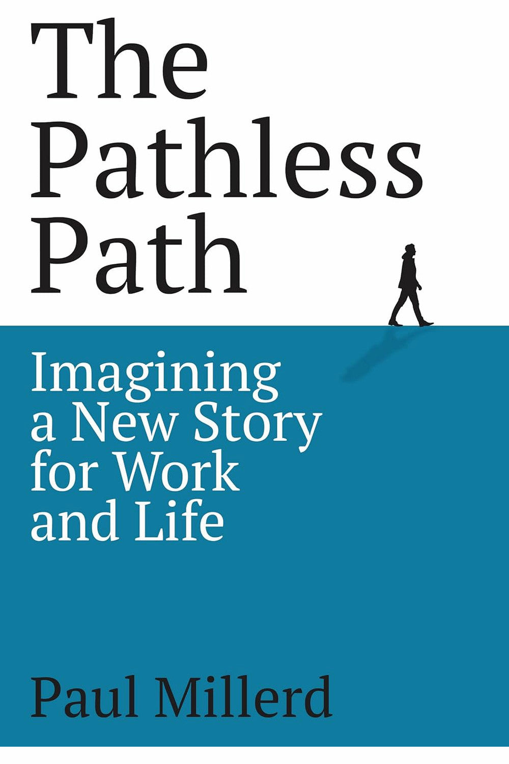 The Pathless Path: Imagining a New Story for Work and Life by Paul Millerd