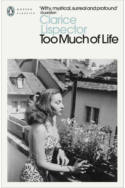 Too Much of Life: Complete Chronicles by Clarice Lispector