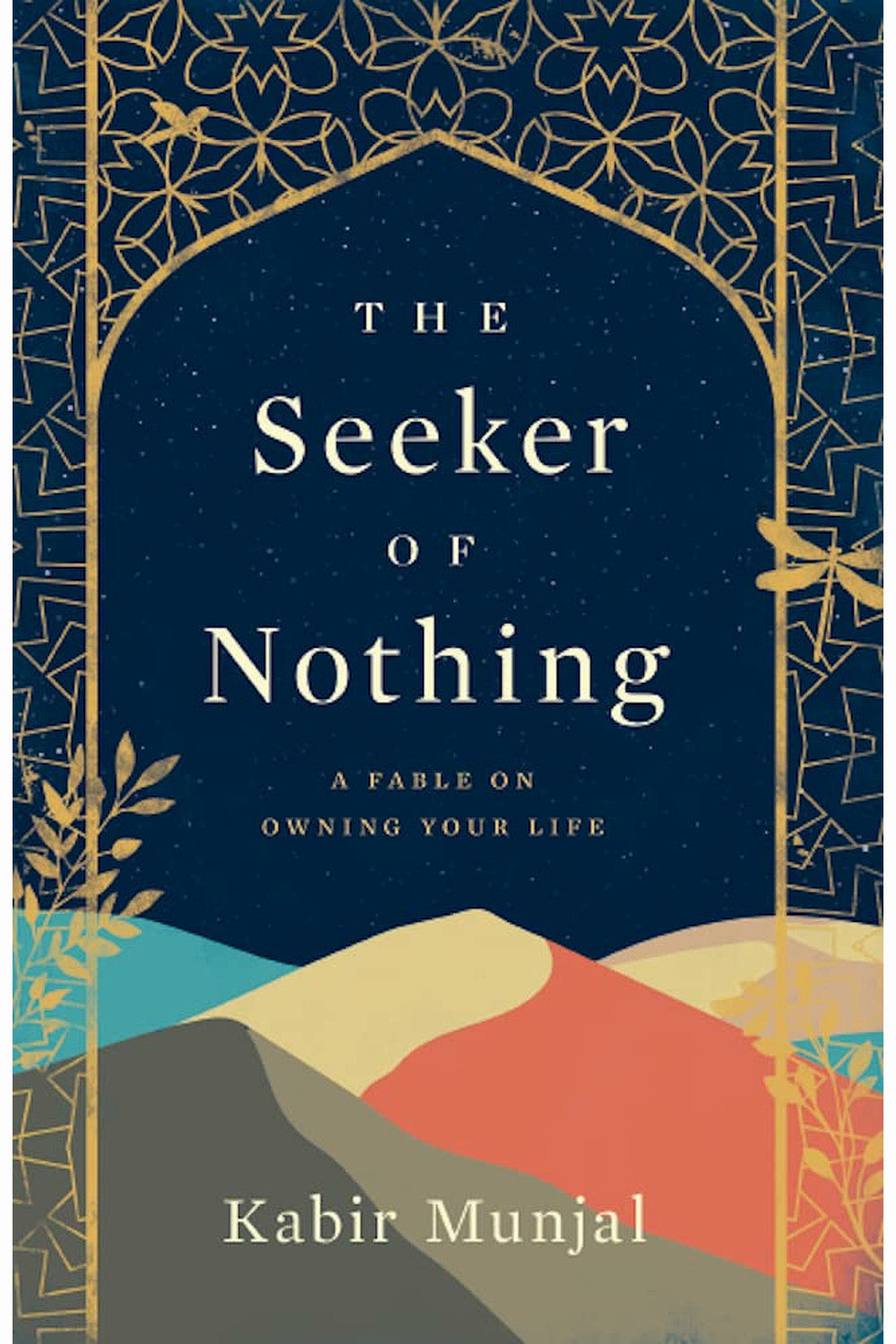 The Seeker of Nothing: A Fable on Owning Your Life by Kabir Munjal