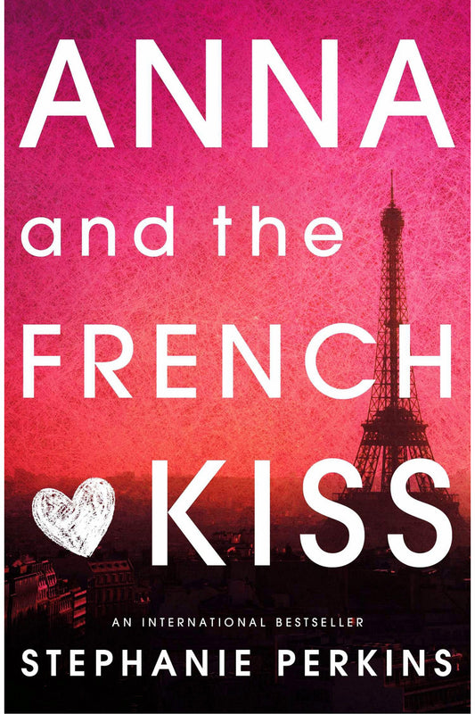 Anna and the French Kiss by Stephanie Perkins