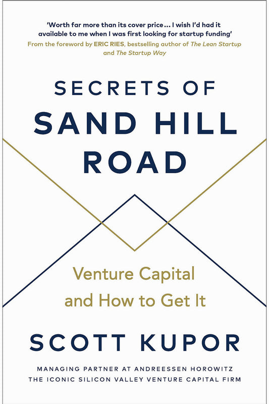 Secrets of Sand Hill Road: Venture Capital and How to Get It by Scott Kupor
