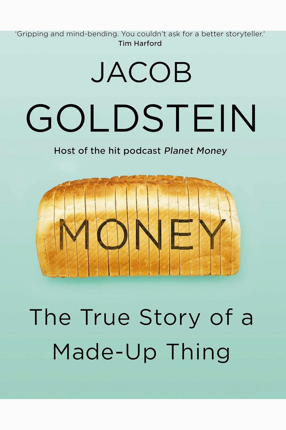 Money: The True Story of a Made-Up Thing by Jacob Goldstein