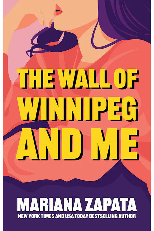 The Wall of Winnipeg and Me by Mariana Zapata