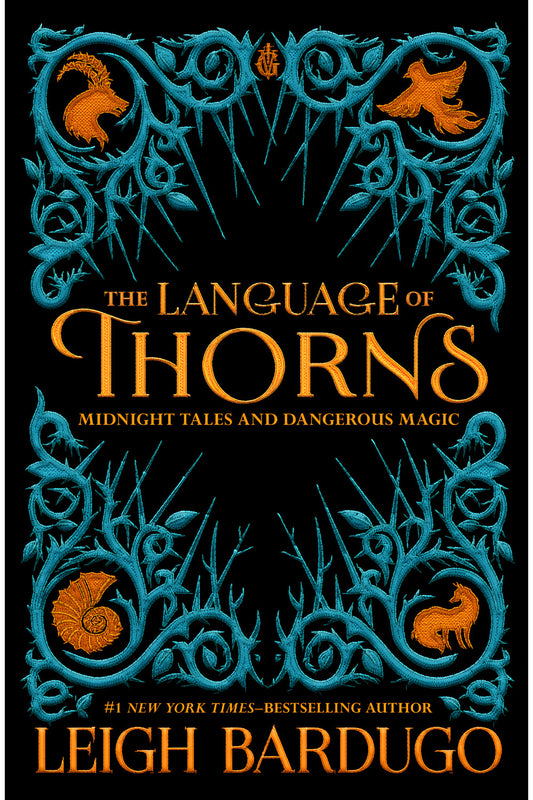The Language of Thorns: Midnight Tales and Dangerous Magic by Leigh Bardugo
