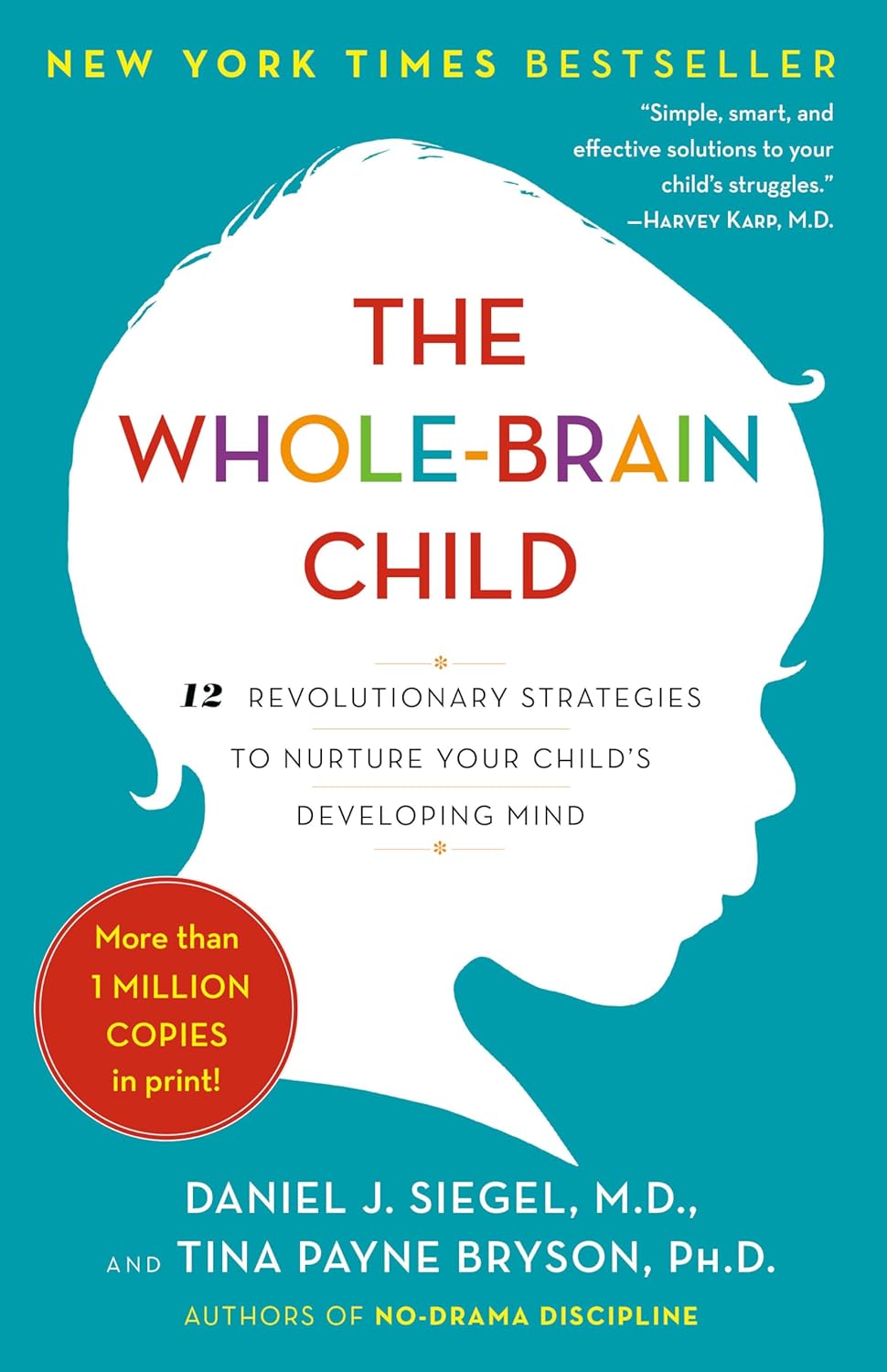 The Whole-Brain Child: 12 Revolutionary Strategies to Nurture Your Child’s Developing Mind by Daniel J. Siegel
