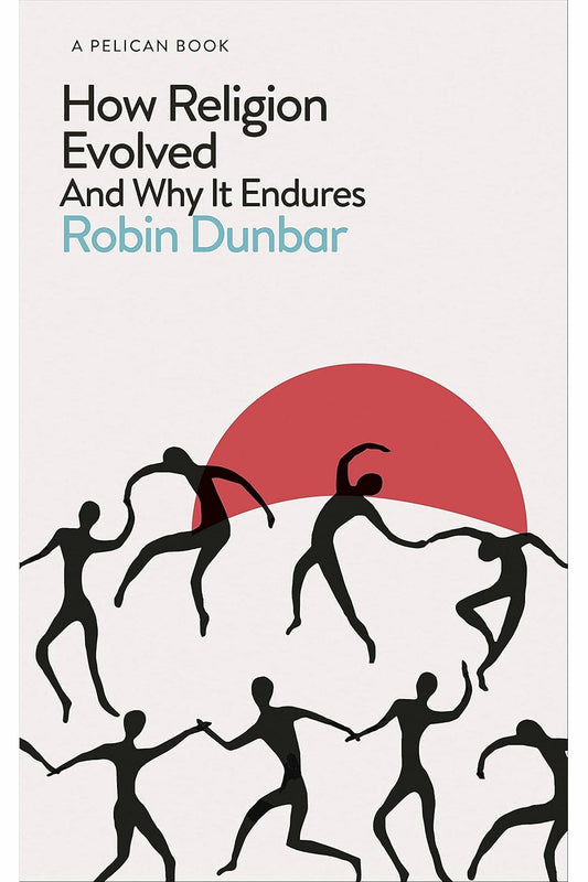 How Religion Evolved: And Why It Endures by Robin Dunbar